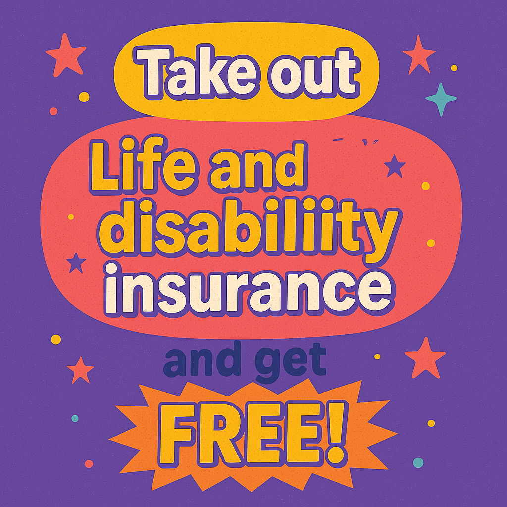 Take out Life and disability insurance and get 2 months’ Free!